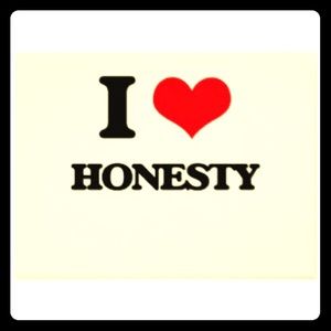 Just be honest ! It’s not hard.